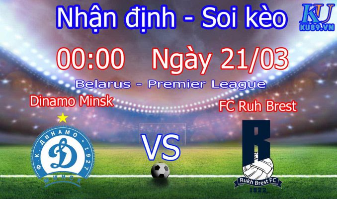 Nhận định soi kèo Dinamo Minsk - Ruh Brest - Giải Belarus - Premier League