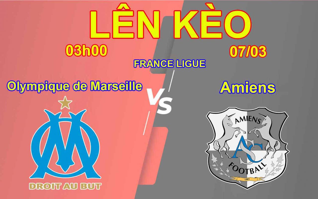 Lên Kèo Olympique de Marseille - Amiens 07/03 FRANCE LIGUE