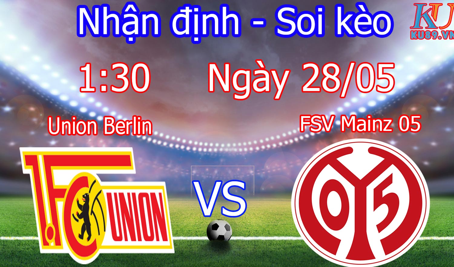 Nhận định Union Berlin vs FSV Mainz 05 giải Bundesliga ngày 28/5