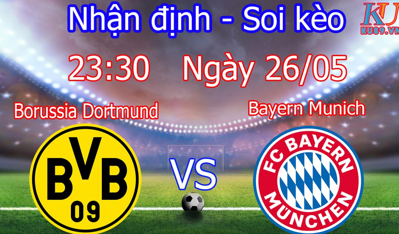 nhận địnhsoi kèo trận đấu hôm nay Borussia Dortmund vs Bayern Munich ngày 26/5