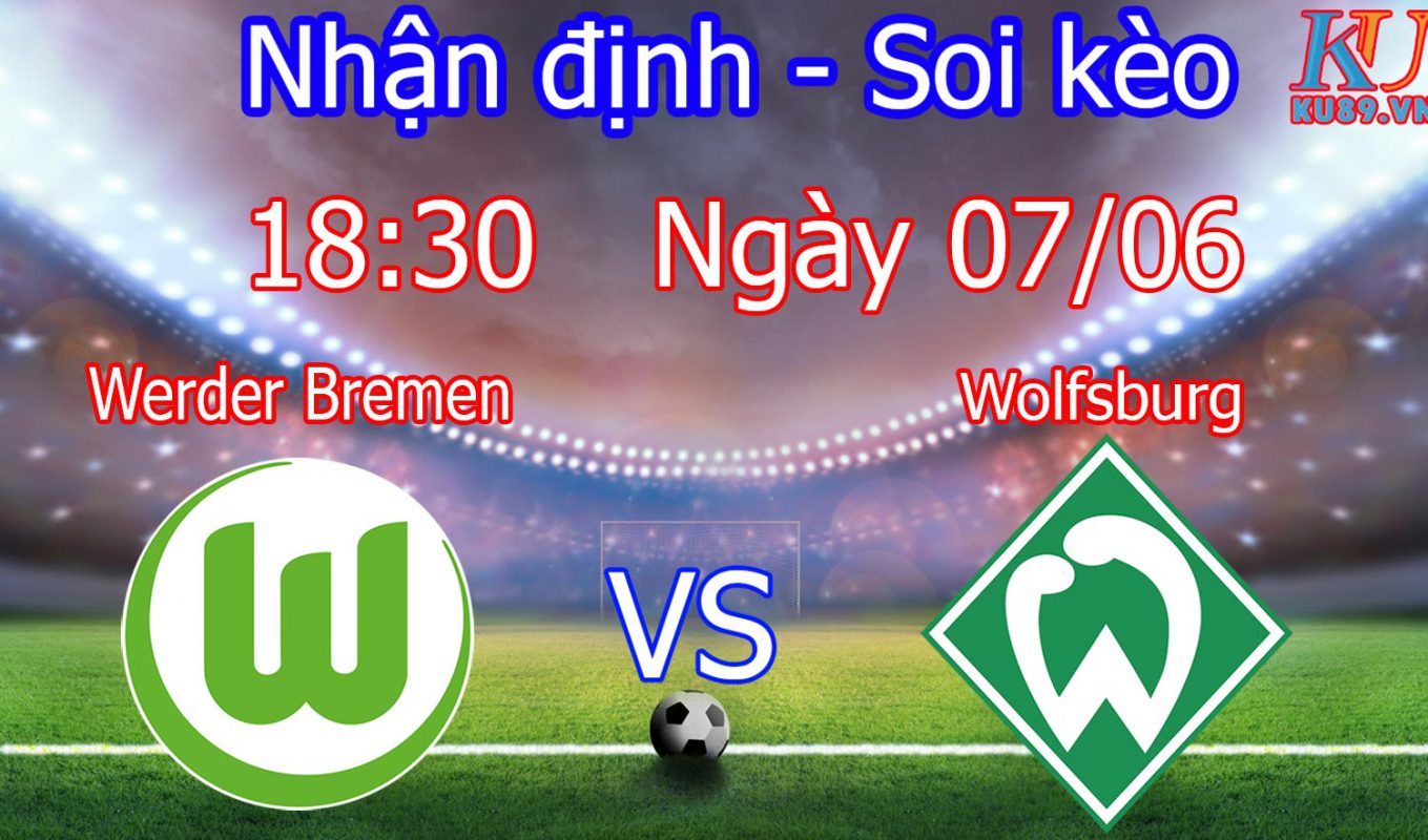 nhận định soi kèo trận bóng đá câu lạc bộ Werder Bremen vs Wolfsburg giải Bundesliga 7/6