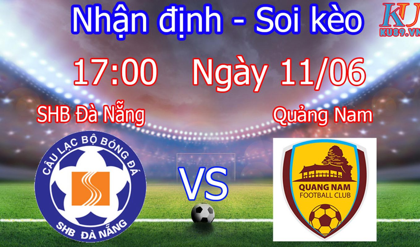 nhận định soi kèo bóng đá Việt Nam SHB Đà Nẵng vs Quảng Nam hôm nay