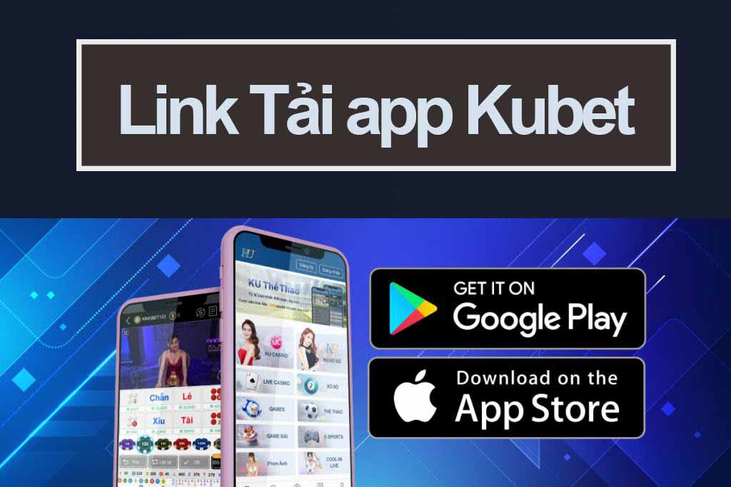 Link Tải app Kubet